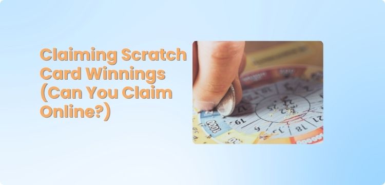 Claiming Scratch Card Winnings (Can You Claim Online?)