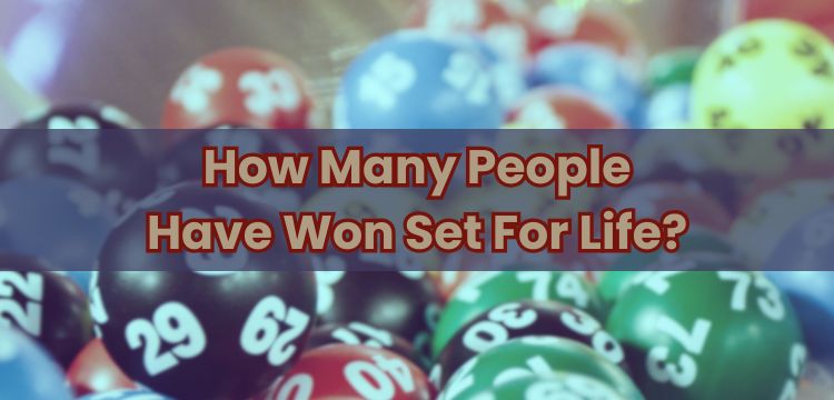 How Many People Have Won Set For Life?