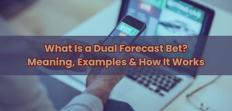 What Is a Dual Forecast Bet? Meaning, Examples & How It Works